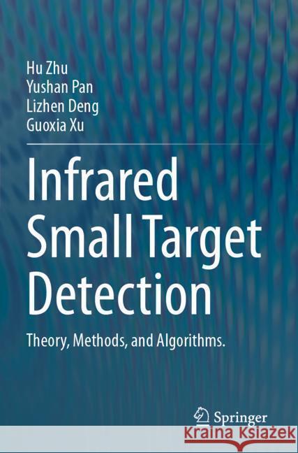 Infrared Small Target Detection Zhu, Hu, Pan, Yushan, Deng, Lizhen 9789819998012 Springer - książka