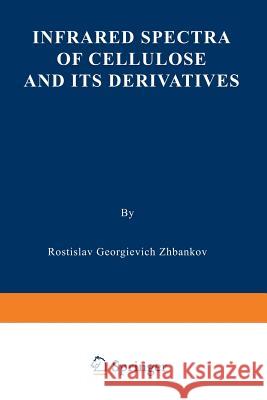 Infrared Spectra of Cellulose and Its Derivatives Zhbankov, R. G. 9781489927347 Springer - książka