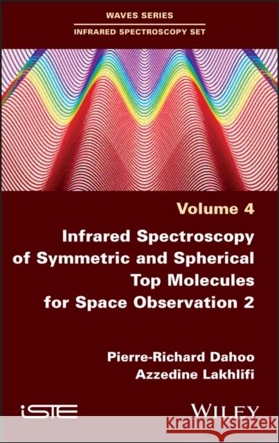 Infrared Spectroscopy of Symmetric and Spherical Top Molecules for Space Observation, Volume 2 Dahoo, Pierre-Richard 9781786306524 Wiley-Iste - książka