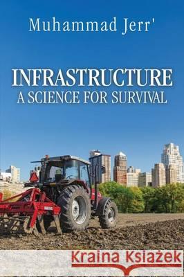 Infrastructure: A Science for Survival Muhammad Jerr' 9781478757221 Outskirts Press - książka