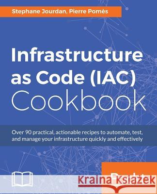 Infrastructure as Code (IAC) Cookbook Jourdan, Stephane 9781786464910 Packt Publishing - książka