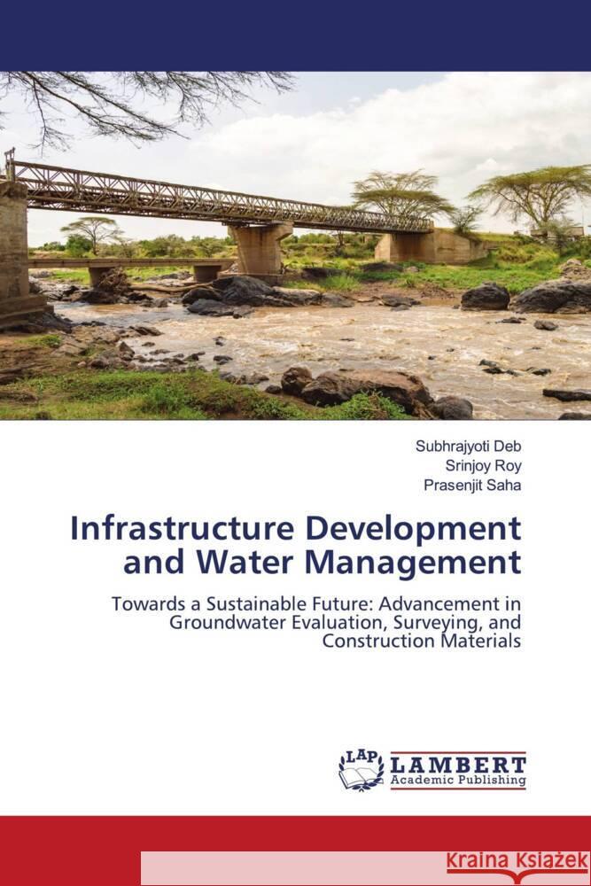 Infrastructure Development and Water Management Subhrajyoti Deb Srinjoy Roy Prasenjit Saha 9786207485833 LAP Lambert Academic Publishing - książka