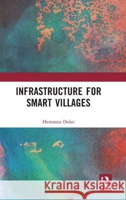 Infrastructure for Smart Villages Hemanta Doloi 9781032622293 Routledge - książka