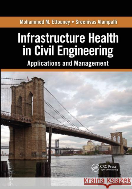 Infrastructure Health in Civil Engineering: Applications and Management Mohammed M. Ettouney Sreenivas Alampalli 9780367382346 CRC Press - książka