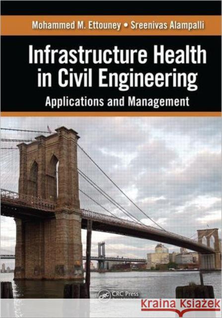 Infrastructure Health in Civil Engineering: Applications and Management Ettouney, Mohammed M. 9781439866535 CRC Press - książka