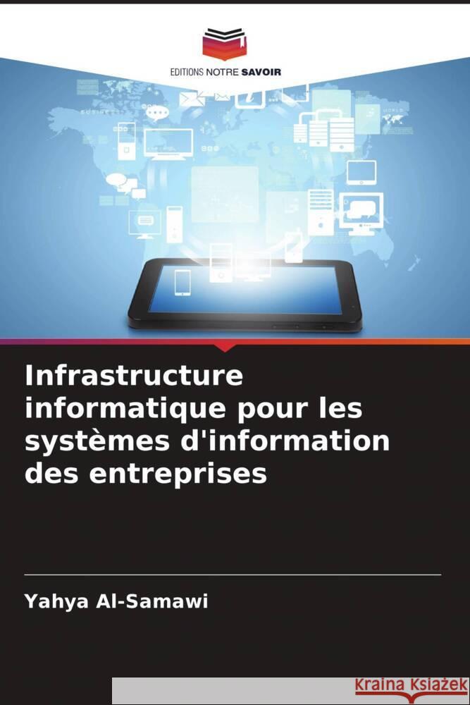 Infrastructure informatique pour les syst?mes d'information des entreprises Yahya Al-Samawi 9786207049899 Editions Notre Savoir - książka