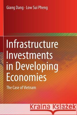 Infrastructure Investments in Developing Economies: The Case of Vietnam Dang, Giang 9789811012679 Springer - książka