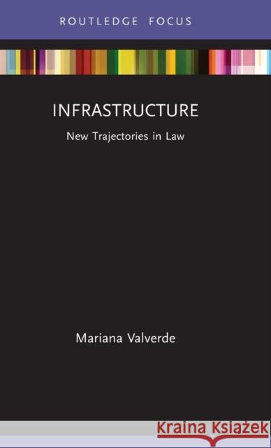 Infrastructure: New Trajectories in Law Mariana Valverde 9781032185262 Routledge - książka