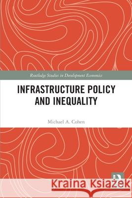 Infrastructure Policy and Inequality Michael A. Cohen 9781032655772 Routledge - książka