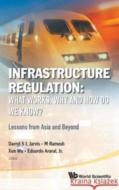 Infrastructure Regulation: What Works, Why and How Do We Know? Lessons from Asia and Beyond Jarvis, Darryl S. L. 9789814335737 World Scientific Publishing Company - książka