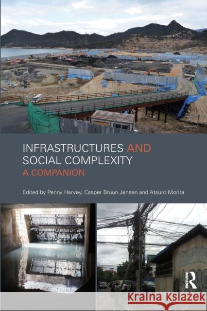 Infrastructures and Social Complexity: A Companion Penelope Harvey Casper Jensen Atsuro Morita 9780367875350 Routledge - książka