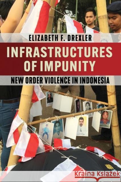 Infrastructures of Impunity: New Order Violence in Indonesia Elizabeth F. Drexler 9781501773099 Southeast Asia Program Publications - książka