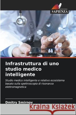 Infrastruttura di uno studio medico intelligente Smirnov, Dmitry 9786209286322 Edizioni Sapienza - książka