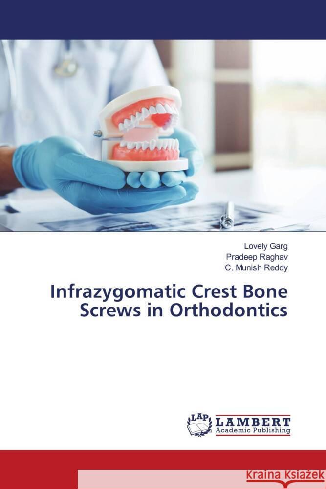 Infrazygomatic Crest Bone Screws in Orthodontics Garg, Lovely, Raghav, Pradeep, Reddy, C. Munish 9783659855924 LAP Lambert Academic Publishing - książka