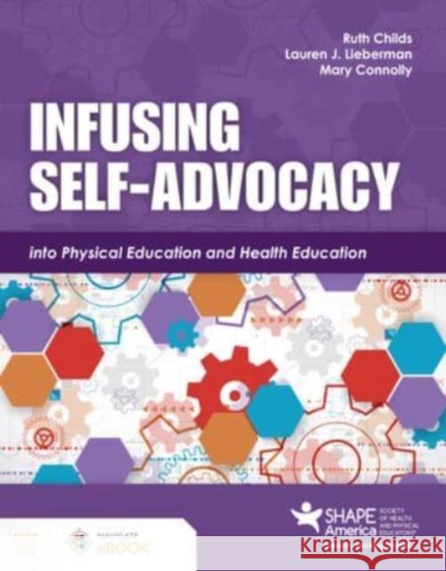 Infusing Self-Advocacy into Physical Education and Health Education Ruth Childs Lauren J. Lieberman Mary Connolly 9781284250039 Jones & Bartlett Publishers - książka