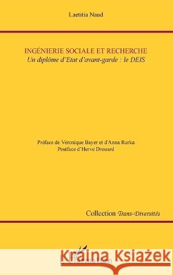 Ing?nierie sociale et recherche: Un dipl?me d'Etat d'avant-garde: le DEIS Naud Laetitia                            9782343066592 Editions L'Harmattan - książka