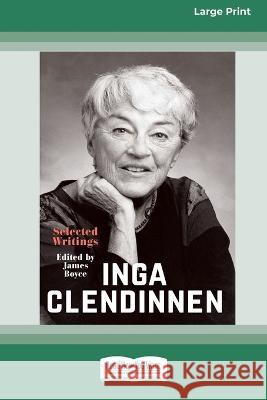 Inga Clendinnen: Selected Writings [Large Print 16pt] James Boyce 9780369392435 ReadHowYouWant - książka