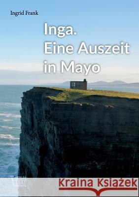 Inga. Eine Auszeit in Mayo Ingrid Frank 9783743964266 Verlag Texthandwerk - książka