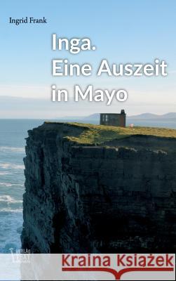 Inga. Eine Auszeit in Mayo Ingrid Frank 9783743964273 Verlag Texthandwerk - książka