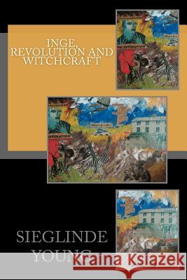 Inge, Revolution and Witchcraft Sieglinde P. Young 9781477488676 Createspace - książka