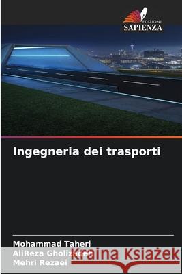 Ingegneria dei trasporti Taheri, Mohammad, Gholizadeh, AliReza, Rezaei, Mehri 9786208905552 Edizioni Sapienza - książka