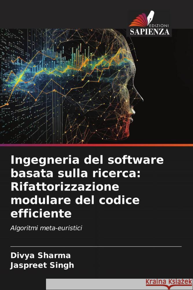 Ingegneria del software basata sulla ricerca: Rifattorizzazione modulare del codice efficiente Sharma, Divya, Singh, Jaspreet 9786208594619 Edizioni Sapienza - książka