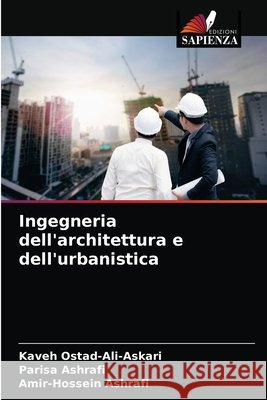 Ingegneria dell'architettura e dell'urbanistica Kaveh Ostad-Ali-Askari, Parisa Ashrafi, Amir-Hossein Ashrafi 9786203321579 Edizioni Sapienza - książka
