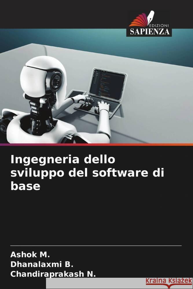 Ingegneria dello sviluppo del software di base M., Ashok, B., Dhanalaxmi, N., Chandiraprakash 9786205592014 Edizioni Sapienza - książka