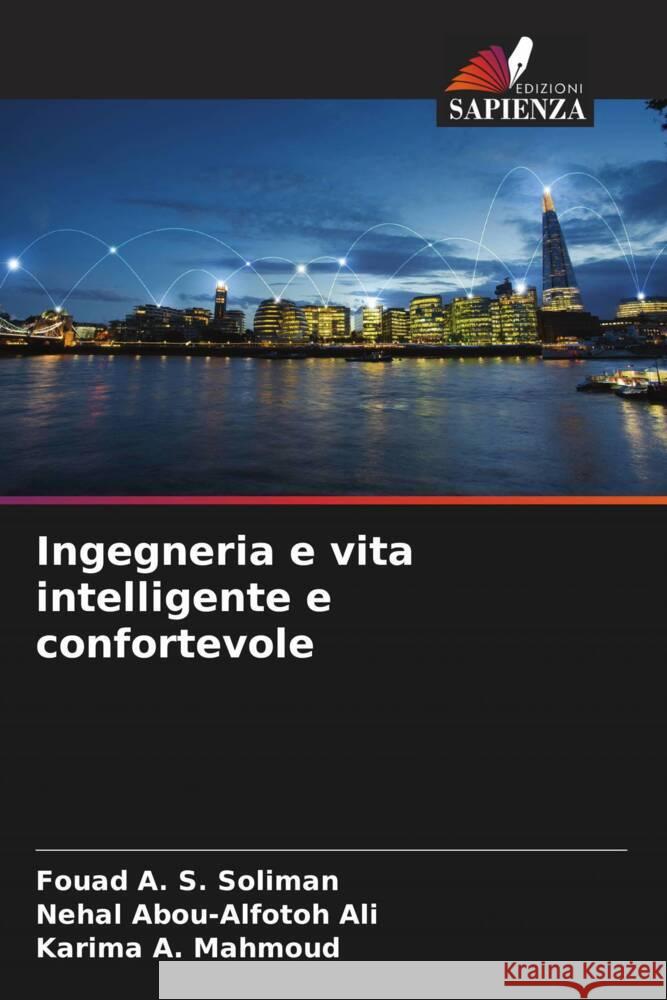 Ingegneria e vita intelligente e confortevole Soliman, Fouad A. S., Ali, Nehal Abou-alfotoh, Mahmoud, Karima A. 9786204753423 Edizioni Sapienza - książka