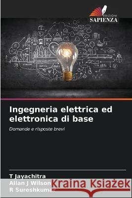 Ingegneria elettrica ed elettronica di base T Jayachitra Allan J Wilson R Sureshkumar 9786205896549 Edizioni Sapienza - książka
