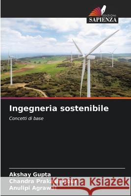 Ingegneria sostenibile Gupta, Akshay, Gour, Chandra Prakash, Agrawal, Anulipi 9786202367042 Edizioni Sapienza - książka