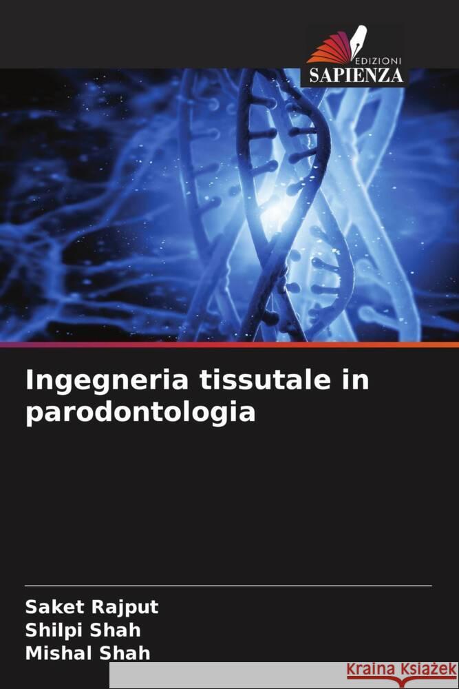 Ingegneria tissutale in parodontologia Rajput, Saket, Shah, Shilpi, Shah, Mishal 9786207101085 Edizioni Sapienza - książka