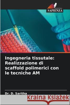 Ingegneria tissutale: Realizzazione di scaffold polimerici con le tecniche AM D. Saritha 9786207085996 Edizioni Sapienza - książka