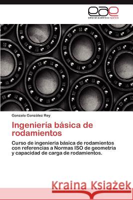 Ingeniería básica de rodamientos González Rey Gonzalo 9783847367734 Editorial Acad Mica Espa Ola - książka