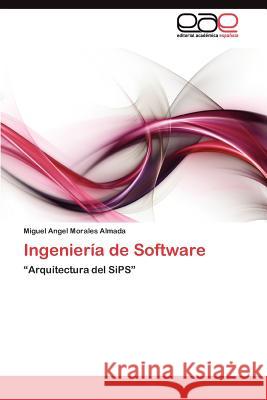 Ingeniería de Software Morales Almada Miguel Angel 9783845491158 Editorial Acad Mica Espa Ola - książka