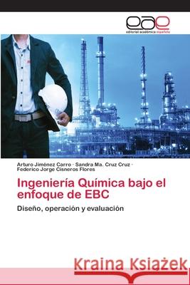 Ingeniería Química bajo el enfoque de EBC Jiménez Carro, Arturo 9786202103763 Editorial Académica Española - książka