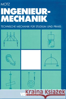 Ingenieur-Mechanik: Technische Mechanik Für Studium Und Praxis Motz, Heinz Dieter 9783642957628 Springer - książka