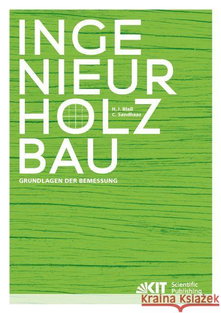 Ingenieurholzbau - Grundlagen der Bemessung Blaß, Hans Joachim; Sandhaas, Carmen 9783731505129 KIT Scientific Publishing - książka