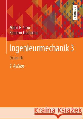 Ingenieurmechanik 3: Dynamik Sayir, Mahir B. 9783835101746 Springer Vieweg - książka