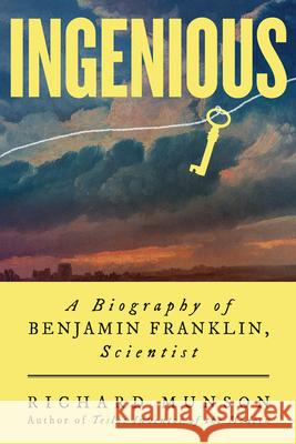 Ingenious: A Biography of Benjamin Franklin, Scientist Richard Munson 9781324123545 W. W. Norton & Company - książka
