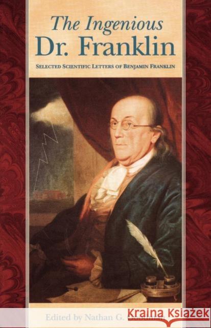 Ingenious Dr. Franklin: Selected Scientific Letters of Benjamin Franklin Goodman, Nathan G. 9780812210675 University of Pennsylvania Press - książka