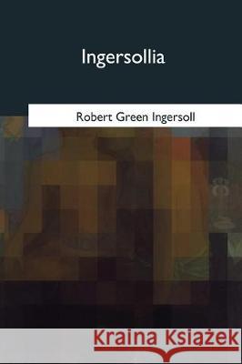 Ingersollia Robert Green Ingersoll 9781975757786 Createspace Independent Publishing Platform - książka