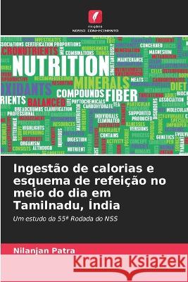 Ingestao de calorias e esquema de refeicao no meio do dia em Tamilnadu, India Nilanjan Patra   9786206114871 Edicoes Nosso Conhecimento - książka