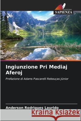 Ingiunzione Pri Mediaj Aferoj Laurido, Anderson Rodrigues 9786207950638 Edizioni Sapienza - książka