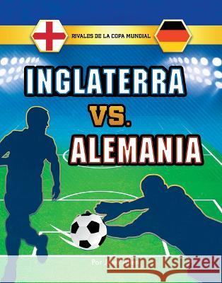 Inglaterra vs. Alemania Jules Allen 9781669066446 Capstone Press - książka