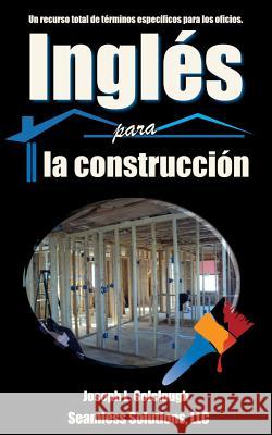 Ingles para la construccion: Un recurso total de terminos especificos para los oficios Colclough, Joseph L. 9781482603675 Createspace Independent Publishing Platform - książka