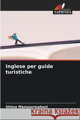 Inglese per guide turistiche Mansourmahani, Shima 9786208931728 Edizioni Sapienza - książka