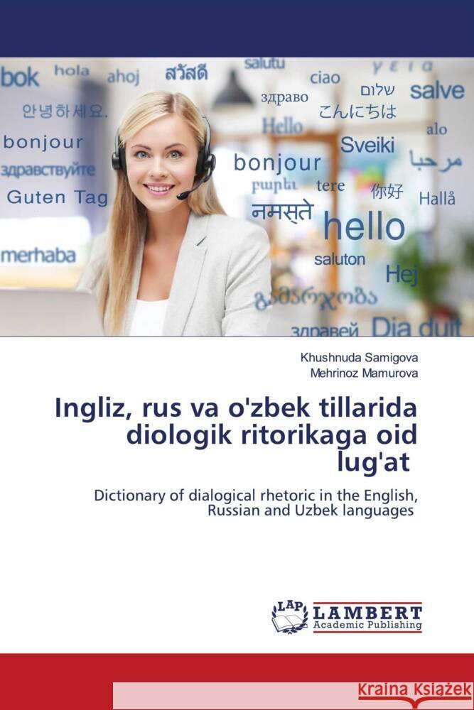 Ingliz, rus va o'zbek tillarida diologik ritorikaga oid lug'at Samigova, Khushnuda, Mamurova, Mehrinoz 9786204202525 LAP Lambert Academic Publishing - książka