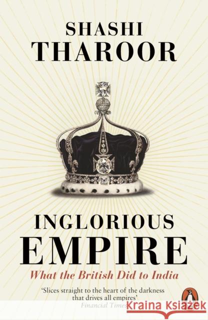 Inglorious Empire: What the British Did to India Tharoor, Shashi 9780141987149 Penguin Books Ltd - książka