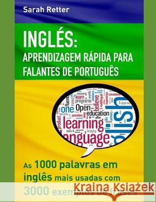 Inglês: APRENDIZAGEM RÁPIDA PARA FALANTES DE PORTUGUÊS: As 1000 palavras em inglês mais usadas com 3.000 exemplos de frases. Retter, Sarah 9781705606957 Independently Published - książka